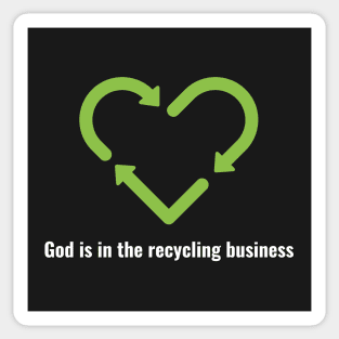 God is in the recycling business V2 White Lettering Sticker